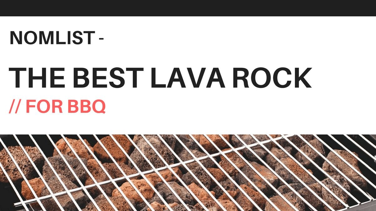 Heat Up Your Backyard With The Best Lava Rock for BBQ - NomList